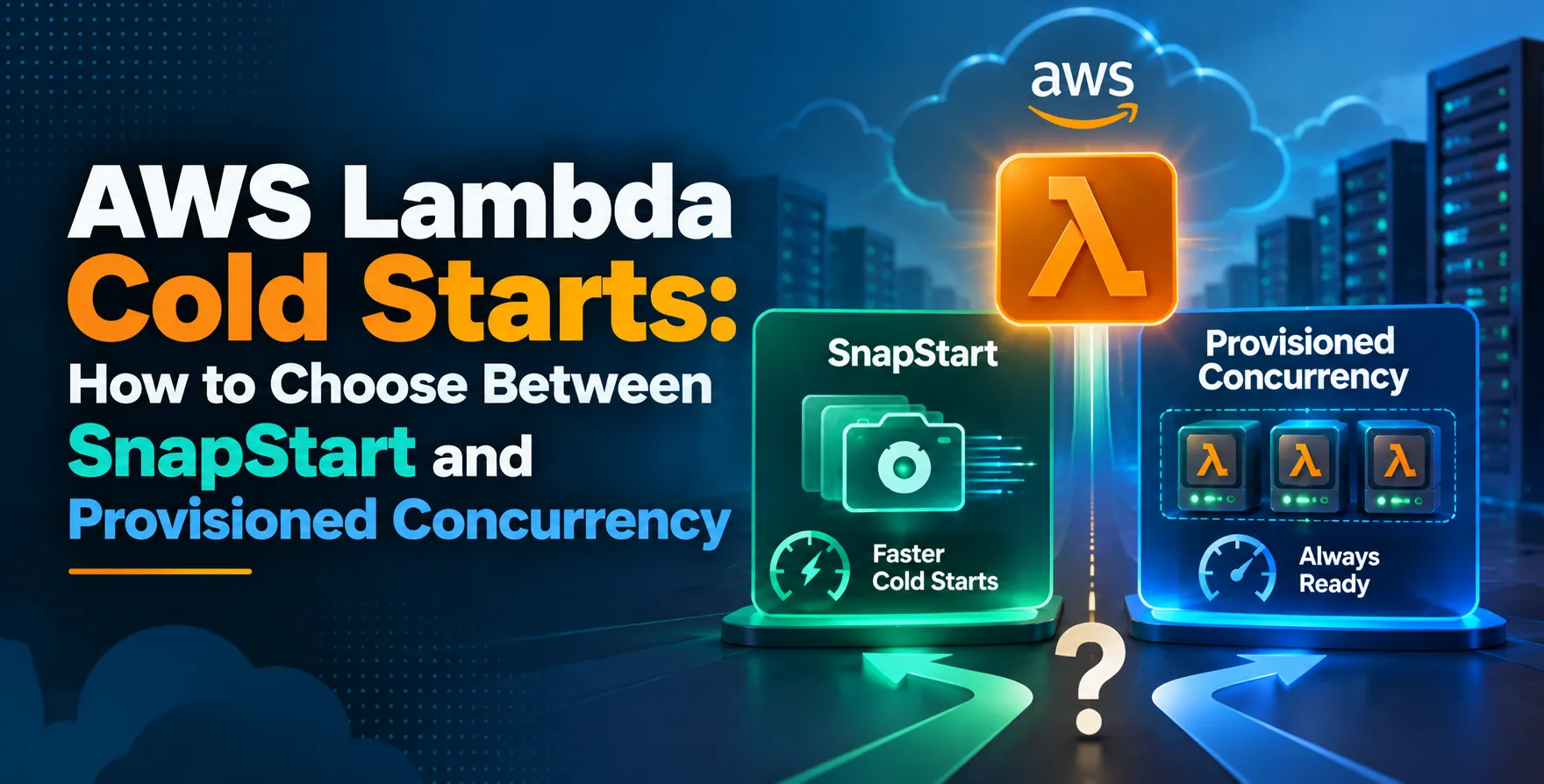 AWS Lambda Cold Starts: How to Choose Between SnapStart and Provisioned Concurrency