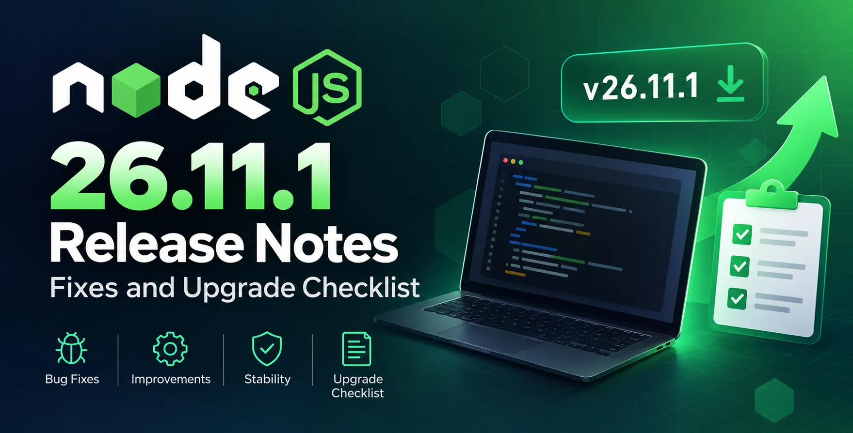 Node.js 26.11.1 Release Notes: Fixes and Upgrade Checklist